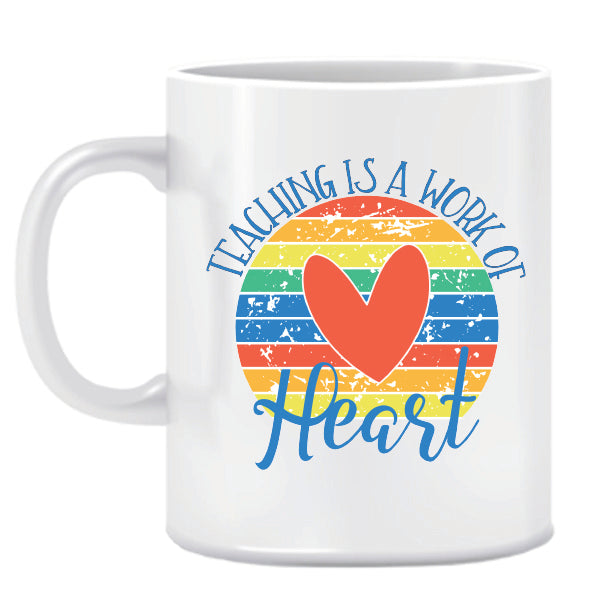 Teaching is a work of Heart-Ceramic Mug