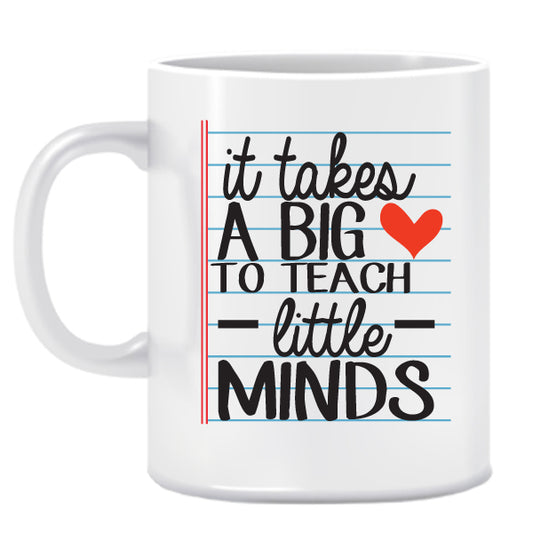 Teacher-It takes a big Heart- Ceramic Mug